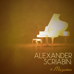 Alexander Scriabin: 9 Mazurkas - Alexander Scriabin