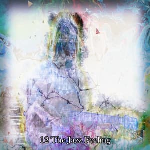 12 The Jazz Feeling - Relaxing Instrumental Jazz Academy