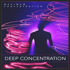 Deep Concentration - Maximum Concentration