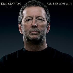 Rarities 2001-2010 - Eric Clapton