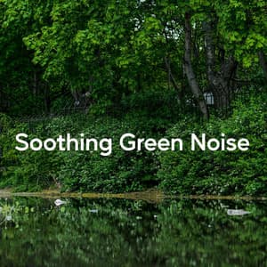 Soothing Green Noise - Sleep, Study, Focus