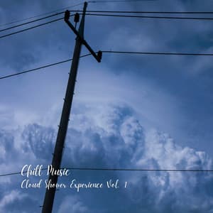 Chill Music: Cloud Shower Experience Vol. 1 - Shower Sounds