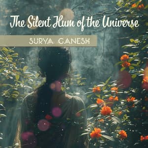 The Silent Hum of the Universe - Surya Ganesh
