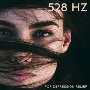 528 Hz for Depression Relief: Healing Sounds to Promote Hope and Happiness - 528 Hz Music
