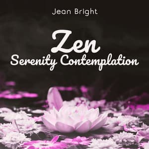 Zen Serenity Contemplation: Music for Brain Respite, Pure Happiness, Relaxing Sounds for Buddhist Meditation, Inner Power Activation - Jean Bright