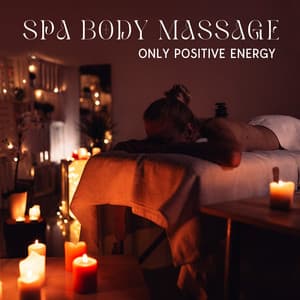 Spa Body Massage: Only Positive Energy with Relaxation Music, Spa Centre Background Music 2022 - Natural Meditation Guru