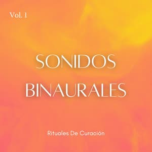 Sonidos Binaurales: Rituales De Curación Vol. 1 - Curación Binaural