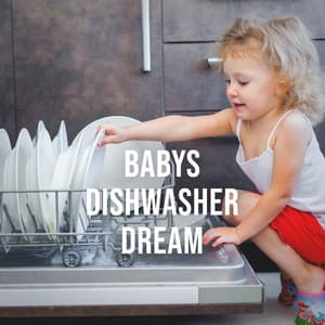 Babys Dishwasher Dream: Well Known Sounds of the Daily Routine That Lulls the Little Ones to Sleep - Relaxing White Noise Sounds