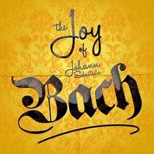 The Joy of Johann Sebastian Bach - Johann Sebastian Bach