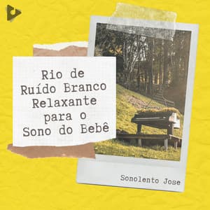 Rio de Ruído Branco Relaxante para o Sono do Bebê - Sonolento Jose