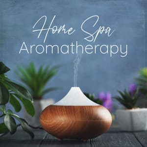 Home Spa Aromatherapy: Peaceful Music for Oil Diffuser Aromatherapy - Aromatherapy Music Essentials