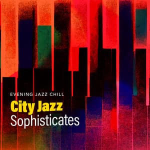 City Jazz Sophisticates - Evening Jazz Chill
