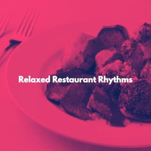 Relaxed Restaurant Rhythms - Musica Relajante Clásico