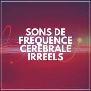Sons de Fréquence Cérébrale Irréels - Bruit Brun