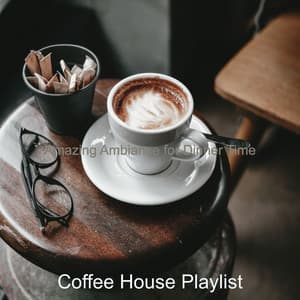 Amazing Ambiance for Dinner Time - Coffee House Playlist