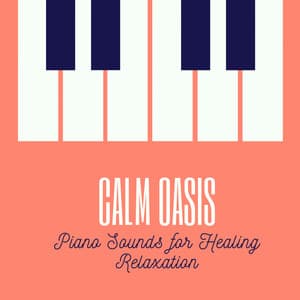 Calm Oasis: Piano Sounds for Healing Relaxation - Relaxing Piano Man