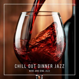 Wine and Dine Jazz - Chill Out Dinner Jazz