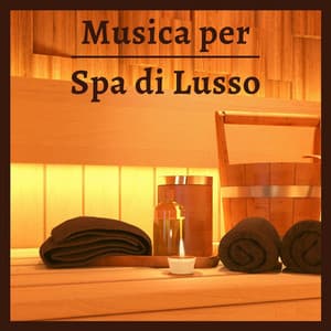 Musica per Spa di Lusso: Sottofondo Rilassante per Ambienti, Sale d'Attesa, Ristorante, Bar - Spa Life