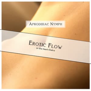 Erotic Flow in the Heart Chakra - Aprodisiac Nymph