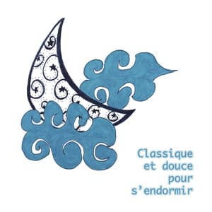 Classique et douce pour s'endormir - Musique Pour Faire Dormir Bébé