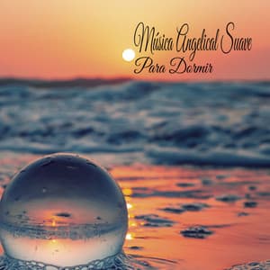 Música Angelical Suave Para Dormir - Música Relajante