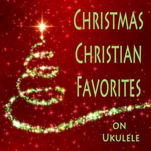 Christmas Christian Favorites on Ukulele - Matt Carlson