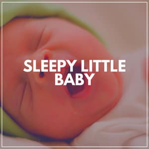 Sleepy Little Baby - Baby Sweet Dream