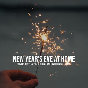 New Year's Eve at Home: Positive Lively Jazz to Celebrate and Have Fun with Friends - Dancing Jazz Project