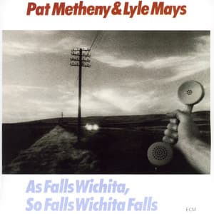As Falls Wichita, So Falls Wichita Falls - Pat Metheny