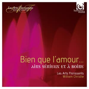 Bien que l'amour…airs sérieux et à boire - Les Arts Florissants