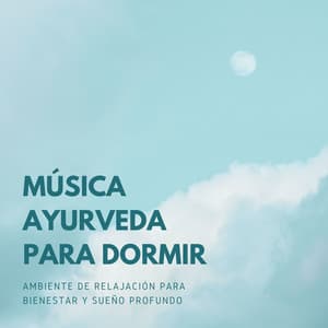 Música Ayurveda para Dormir: Ambiente de Relajación para Bienestar y Sueño Profundo - Ayurveda Ledonne