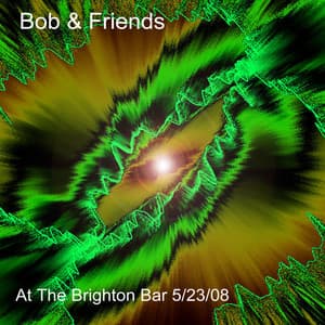 Bob & Friends at the Brighton Bar 5/23/08 - Robert Musso