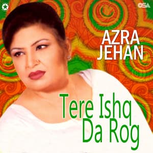 Tere Ishq Da Rog - Azra Jehan