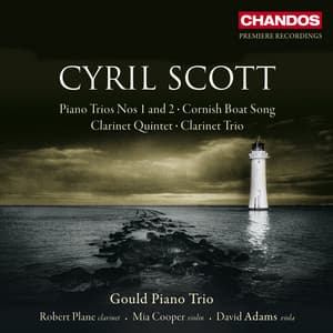 Scott: Piano Trio Nos. 1 and 2, Clarinet Trio, Clarinet Quintet, Cornish Boat Song & Little Folk-Dance - Cyril Scott