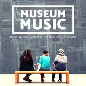 Museum Music: Relaxing Background Music with Nature Sounds - Calming Piano Music