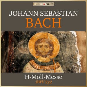 Johann Sebastian Bach: Mass in B Minor, BWV 232 - Johann Sebastian Bach