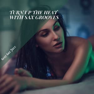 Turn Up the Heat with Sax Grooves - Sexy Sax Jazz