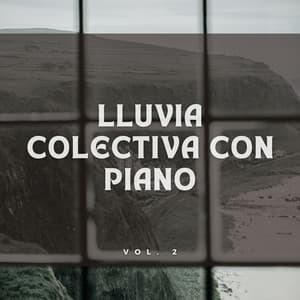 Lluvia Colectiva Con Piano Vol. 2 - Fabricantes de lluvia suave