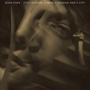 21st Century: A Man, a Woman and a City - John Foxx