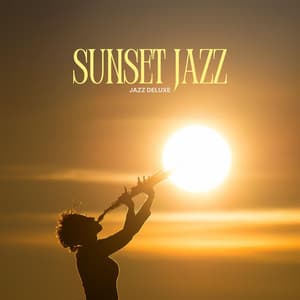 Sunset Jazz: Background Jazz Music - Jazz Deluxe