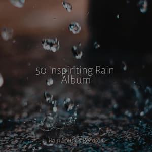 50 Inspiriting Rain Album - Binaural Beats Brainwave Entrainment