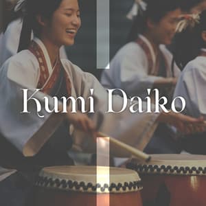 Kumi Daiko: Japanese Art Of Drumming - Japanese Relaxation and Meditation