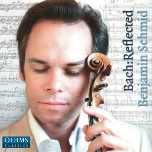 Bach:Reflected - Benjamin Schmid