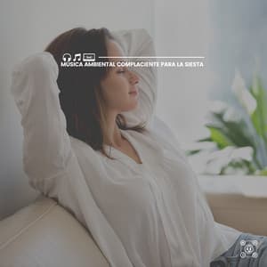 Música Ambiental Complaciente Para La Siesta - Música Yoga