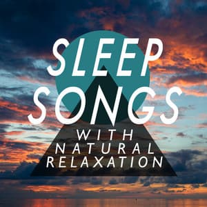Sleep Songs with Natural Relaxation - Sounds of Nature Relaxation
