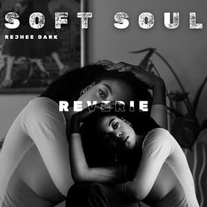 Soft Soul Reverie - Rejhee Dark