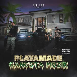 Playamade Gangsta Muzik - F.T.R.