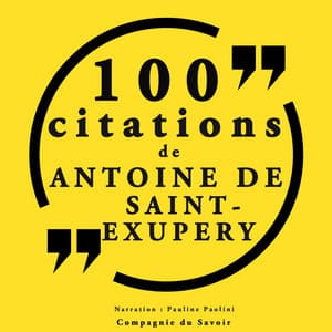 100 citations d'Antoine de Saint Exupéry - Antoine de Saint-Exupéry