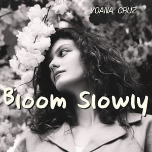 Bloom Slowly: All My Love, Always - Yoana Cruz
