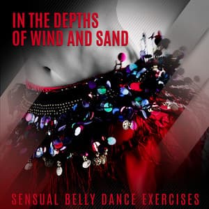 In the Depths of Wind and Sand - Sensual Belly Dance Exercises - Belly Dance Music Zone